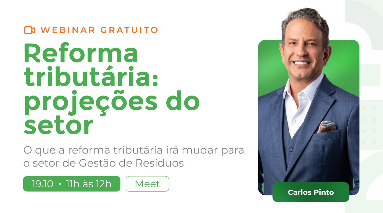 Reforma Tributária e Gestão de Resíduos: webinar discute o que muda na prática